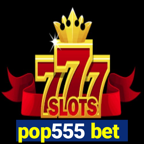 pop555 bet